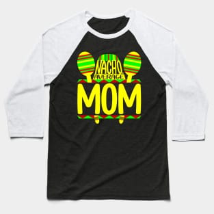Nacho Average Mom Baseball T-Shirt
